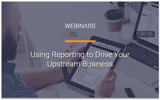 Reporting to Drive Upstream Business