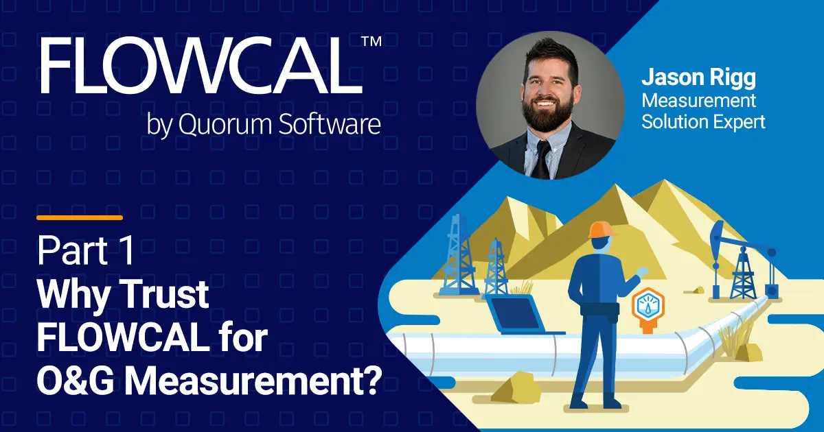 Quorum Measurement - Why Trust FLOWCAL For Your Oil And Gas Measurement Processes Part 1